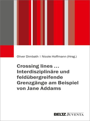 cover image of Crossing lines... – Interdisziplinäre und feldübergreifende Grenzgänge am Beispiel von Jane Addams